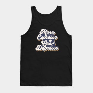 More Espresso Less Depresso Tank Top